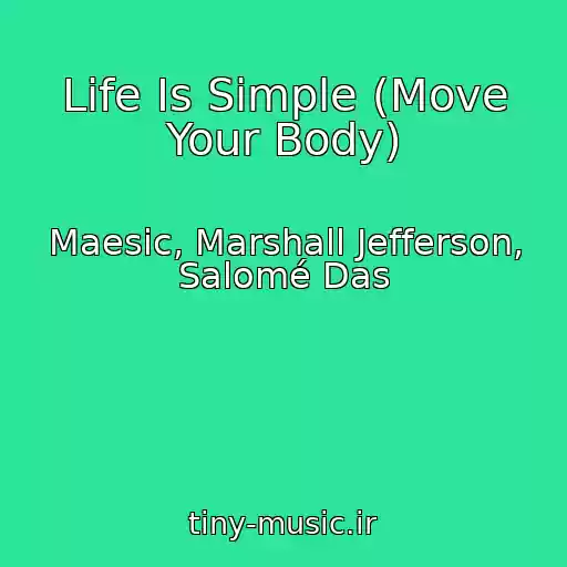 کاور آهنگ Life Is Simple (Move Your Body) از Maesic, Marshall Jefferson, Salomé Das
