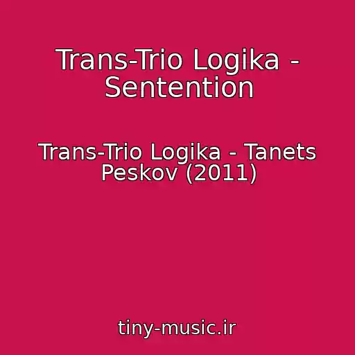 کاور آهنگ Trans-Trio Logika - Sentention از Trans-Trio Logika - Tanets Peskov (2011)