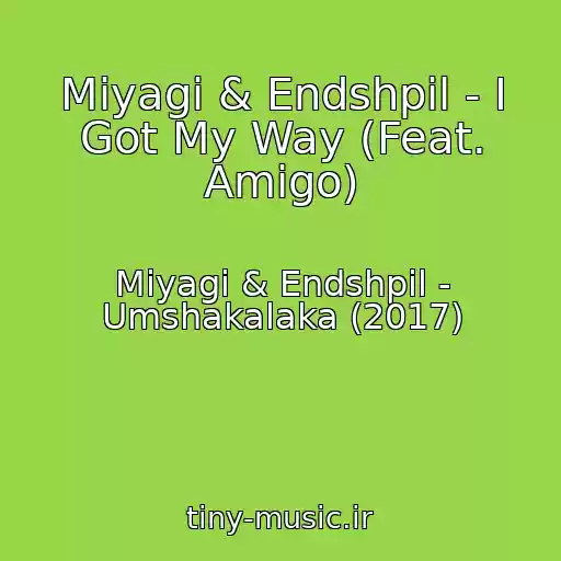 کاور آهنگ Miyagi & Endshpil - I Got My Way (Feat. Amigo) از Miyagi & Endshpil - Umshakalaka (2017)