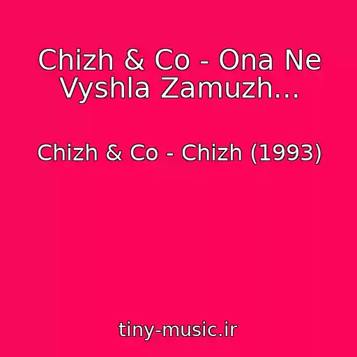کاور آهنگ Chizh & Co - Ona Ne Vyshla Zamuzh... از Chizh & Co - Chizh (1993)