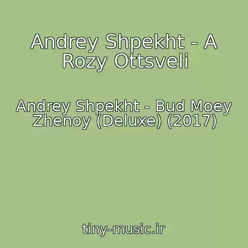 کاور آهنگ Andrey Shpekht - A Rozy Ottsveli از Andrey Shpekht - Bud Moey Zhenoy (Deluxe) (2017)