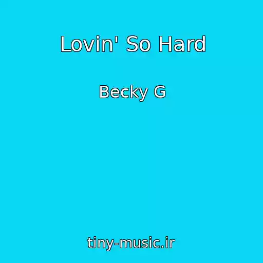 کاور آهنگ Lovin' So Hard از Becky G