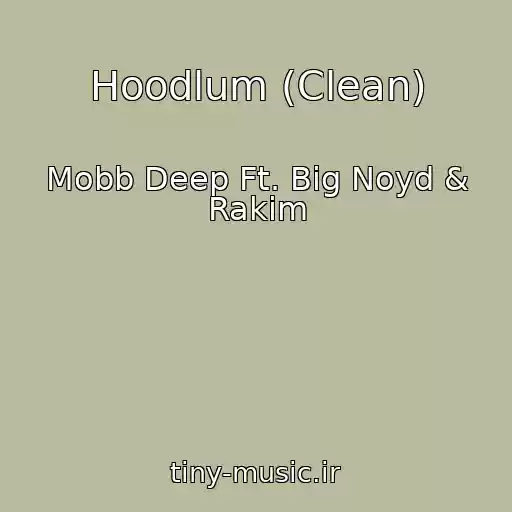 کاور آهنگ Hoodlum (Clean) از Mobb Deep Ft. Big Noyd & Rakim