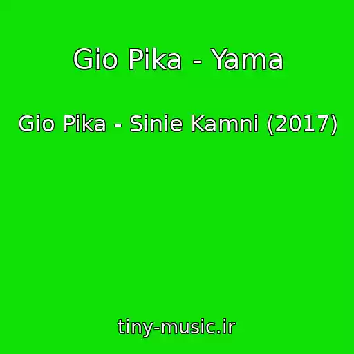 کاور آهنگ Gio Pika - Yama از Gio Pika - Sinie Kamni (2017)