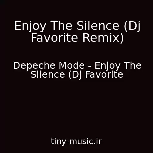 کاور آهنگ Enjoy The Silence (Dj Favorite Remix) از Depeche Mode - Enjoy The Silence (Dj Favorite