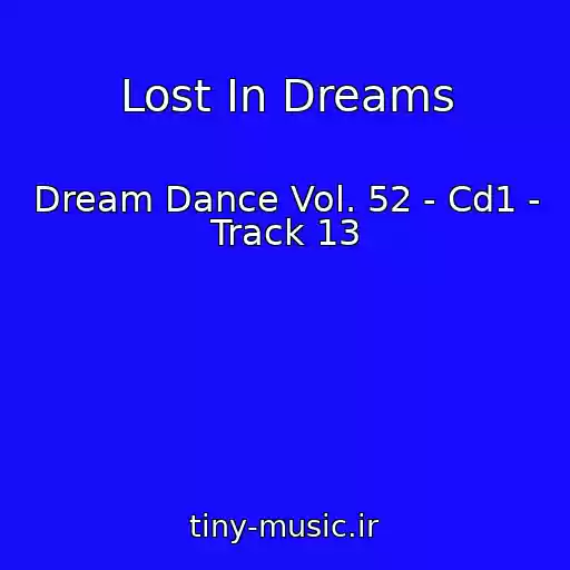 کاور آهنگ Lost In Dreams از Dream Dance Vol. 52 - Cd1 - Track 13