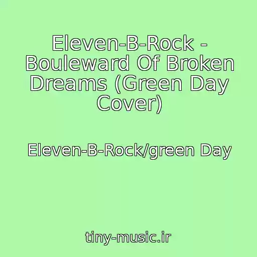 کاور آهنگ Eleven-B-Rock - Bouleward Of Broken Dreams (Green Day Cover) از Eleven-B-Rock/green Day