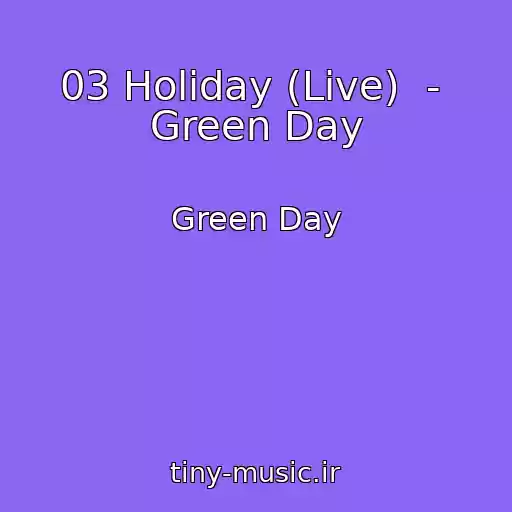 کاور آهنگ 03 Holiday (Live)  -  Green Day از Green Day