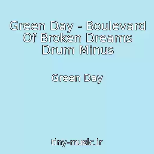 کاور آهنگ Green Day - Boulevard Of Broken Dreams Drum Minus از Green Day
