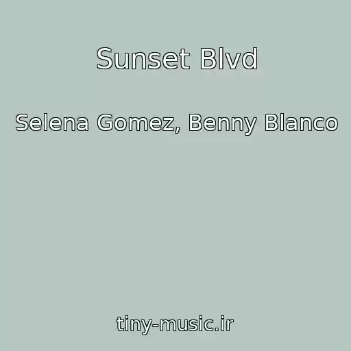 کاور آهنگ Sunset Blvd از Selena Gomez, Benny Blanco