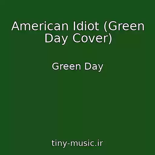 کاور آهنگ American Idiot (Green Day Cover) از Green Day