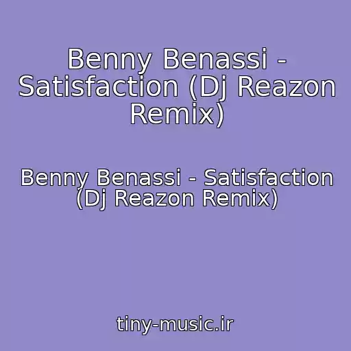 کاور آهنگ Benny Benassi - Satisfaction (Dj Reazon Remix) از Benny Benassi - Satisfaction (Dj Reazon Remix)