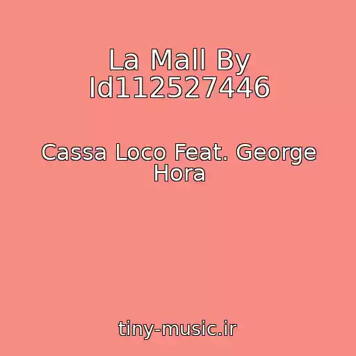 کاور آهنگ La Mall By Id112527446 از Cassa Loco Feat. George Hora