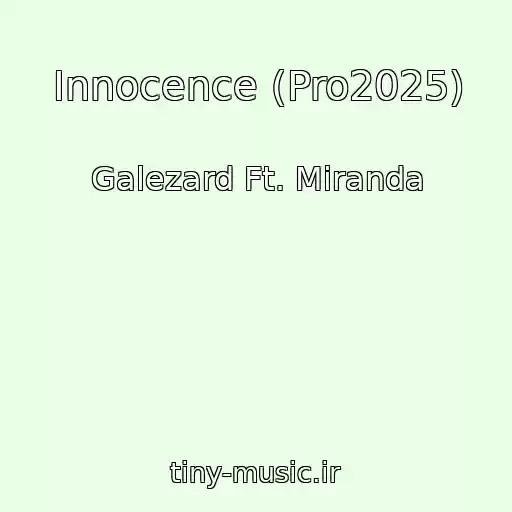 کاور آهنگ Innocence (Pro2025) از Galezard Ft. Miranda