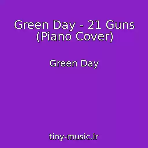 کاور آهنگ Green Day - 21 Guns (Piano Cover) از Green Day