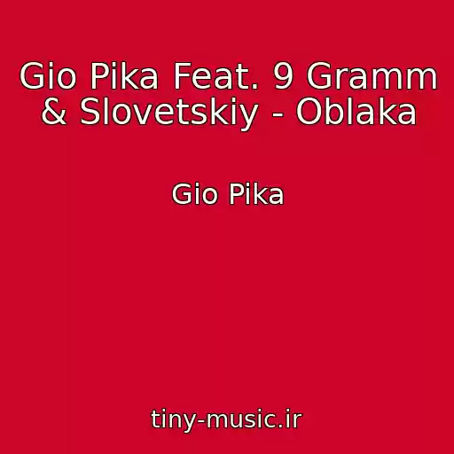 کاور آهنگ Gio Pika Feat. 9 Gramm & Slovetskiy - Oblaka از Gio Pika