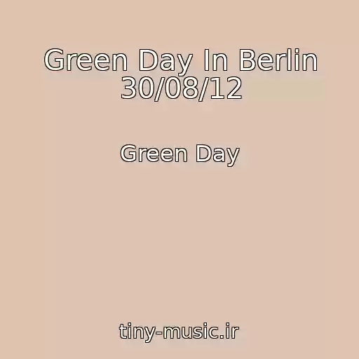 کاور آهنگ Green Day In Berlin 30/08/12 از Green Day