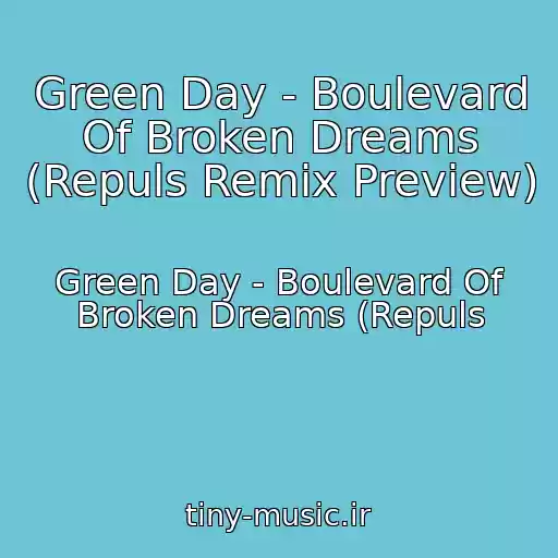 کاور آهنگ Green Day - Boulevard Of Broken Dreams (Repuls Remix Preview) از Green Day - Boulevard Of Broken Dreams (Repuls