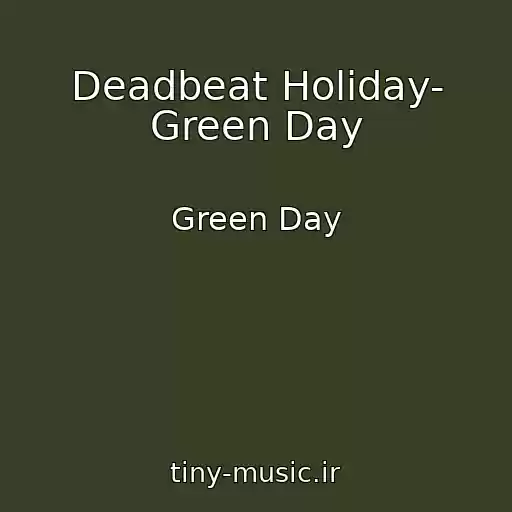 کاور آهنگ Deadbeat Holiday- Green Day از Green Day