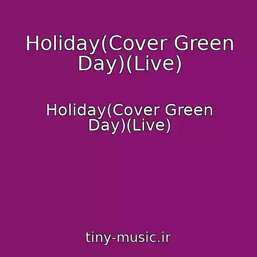 کاور آهنگ Holiday(Cover Green Day)(Live) از Holiday(Cover Green Day)(Live)