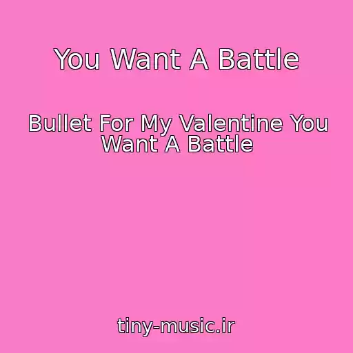 کاور آهنگ You Want A Battle از Bullet For My Valentine You Want A Battle