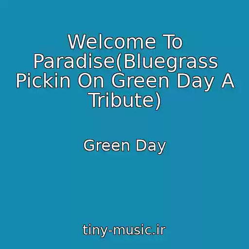 کاور آهنگ Welcome To Paradise(Bluegrass Pickin On Green Day A Tribute) از Green Day