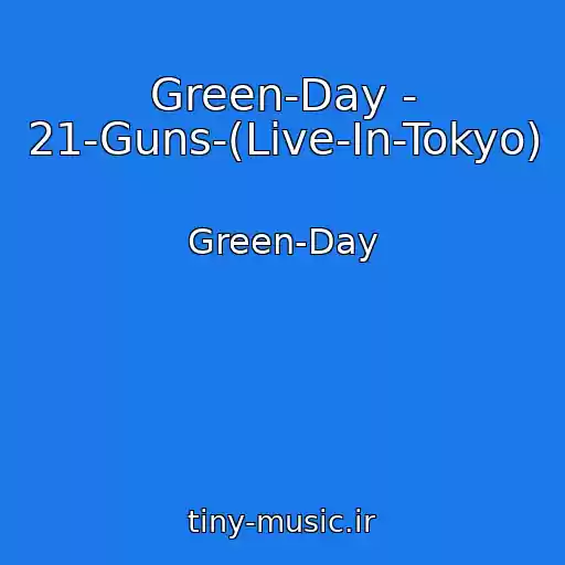 کاور آهنگ Green-Day - 21-Guns-(Live-In-Tokyo) از Green-Day