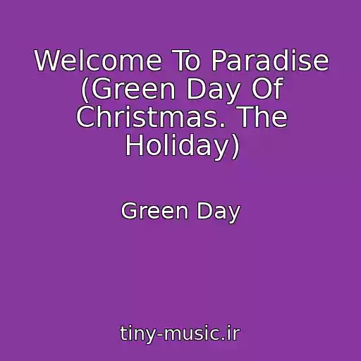 کاور آهنگ Welcome To Paradise (Green Day Of Christmas. The Holiday) از Green Day