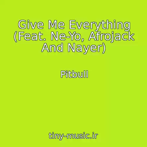 کاور آهنگ Give Me Everything (Feat. Ne-Yo, Afrojack And Nayer) از Pitbull