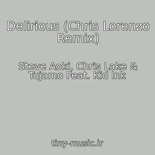 کاور آهنگ Delirious (Chris Lorenzo Remix) از Steve Aoki, Chris Lake & Tujamo Feat. Kid Ink