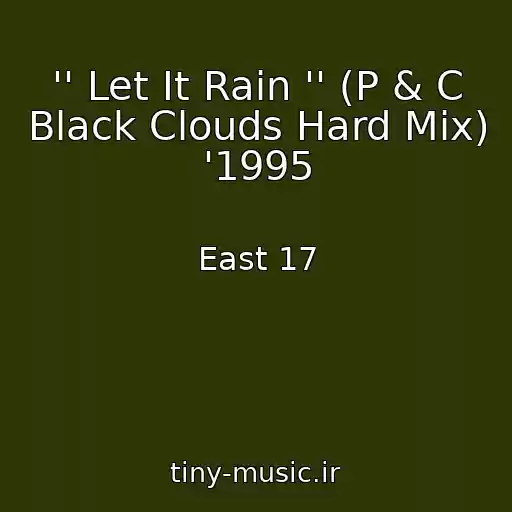 کاور آهنگ '' Let It Rain '' (P & C Black Clouds Hard Mix) '1995 از East 17