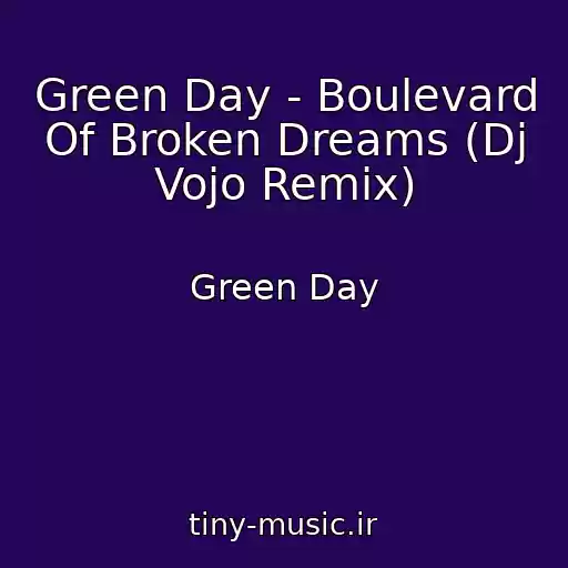 کاور آهنگ Green Day - Boulevard Of Broken Dreams (Dj Vojo Remix) از Green Day
