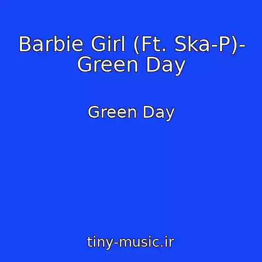 کاور آهنگ Barbie Girl (Ft. Ska-P)- Green Day از Green Day