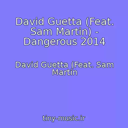 کاور آهنگ David Guetta (Feat. Sam Martin) - Dangerous 2014 از David Guetta (Feat. Sam Martin