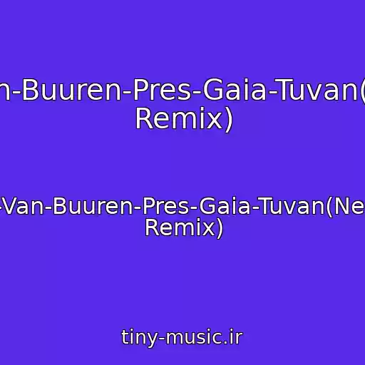 کاور آهنگ Armin-Van-Buuren-Pres-Gaia-Tuvan(Netautos Remix) از Armin-Van-Buuren-Pres-Gaia-Tuvan(Netautos Remix)