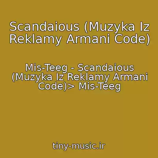 کاور آهنگ Scandaious (Muzyka Iz Reklamy Armani Code) از Mis-Teeg - Scandaious (Muzyka Iz Reklamy Armani Code)> Mis-Teeg