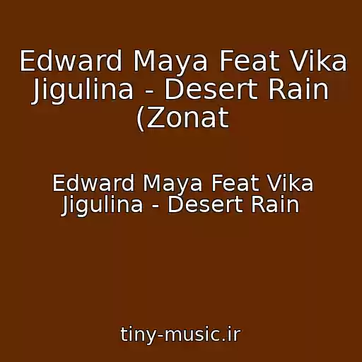 کاور آهنگ Edward Maya Feat Vika Jigulina - Desert Rain (Zonat از Edward Maya Feat Vika Jigulina - Desert Rain
