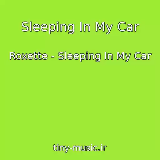 کاور آهنگ Sleeping In My Car از Roxette - Sleeping In My Car