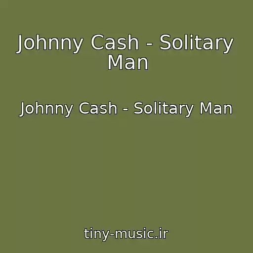 کاور آهنگ Johnny Cash - Solitary Man از Johnny Cash - Solitary Man