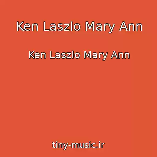 کاور آهنگ Ken Laszlo Mary Ann از Ken Laszlo Mary Ann