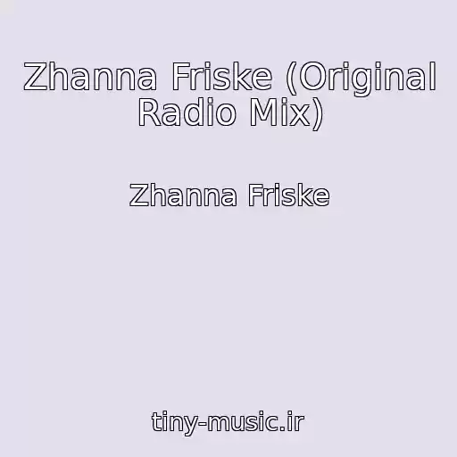کاور آهنگ Zhanna Friske (Original Radio Mix) از Zhanna Friske