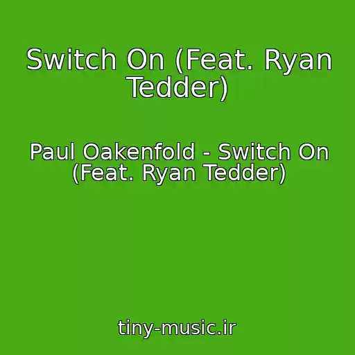 کاور آهنگ Switch On (Feat. Ryan Tedder) از Paul Oakenfold - Switch On (Feat. Ryan Tedder)