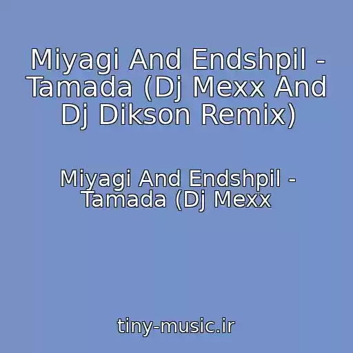 کاور آهنگ Miyagi And Endshpil - Tamada (Dj Mexx And Dj Dikson Remix) از Miyagi And Endshpil - Tamada (Dj Mexx