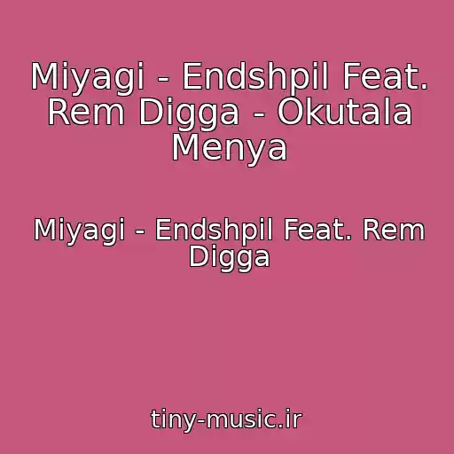 کاور آهنگ Miyagi - Endshpil Feat. Rem Digga - Okutala Menya از Miyagi - Endshpil Feat. Rem Digga