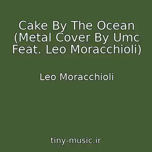 کاور آهنگ Cake By The Ocean (Metal Cover By Umc Feat. Leo Moracchioli) از Leo Moracchioli