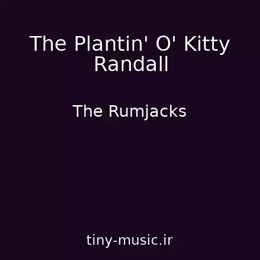 کاور آهنگ The Plantin' O' Kitty Randall از The Rumjacks