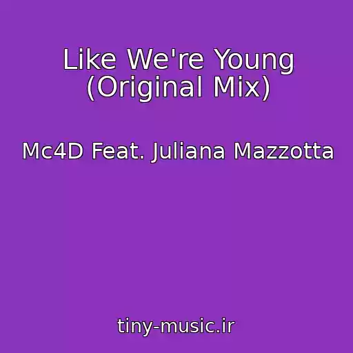 کاور آهنگ Like We're Young (Original Mix) از Mc4D Feat. Juliana Mazzotta