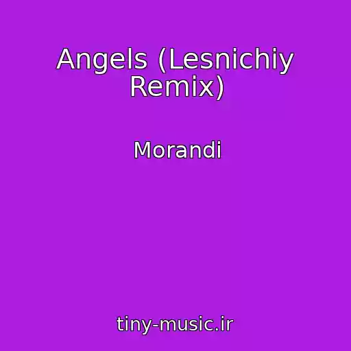 کاور آهنگ Angels (Lesnichiy Remix) از Morandi