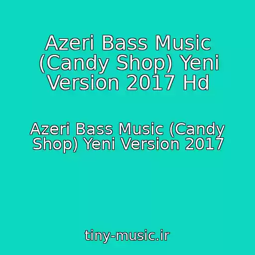 کاور آهنگ Azeri Bass Music (Candy Shop) Yeni Version 2017 Hd از Azeri Bass Music (Candy Shop) Yeni Version 2017