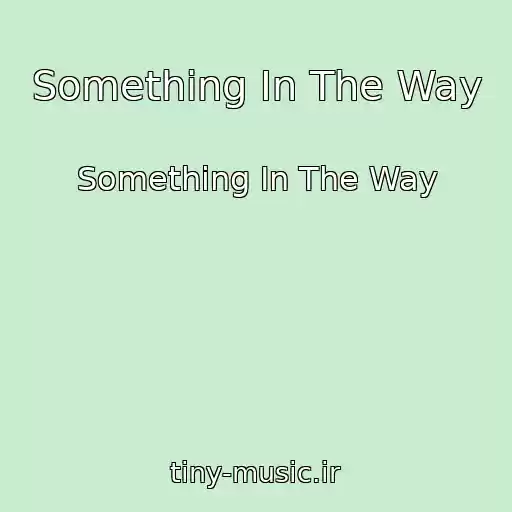 کاور آهنگ Something In The Way از Something In The Way